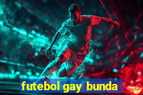 futebol gay bunda